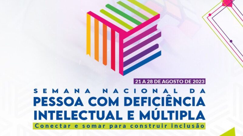 Unindo Forças pela Inclusão: Semana Nacional da Pessoa com Deficiência Intelectual e Múltipla