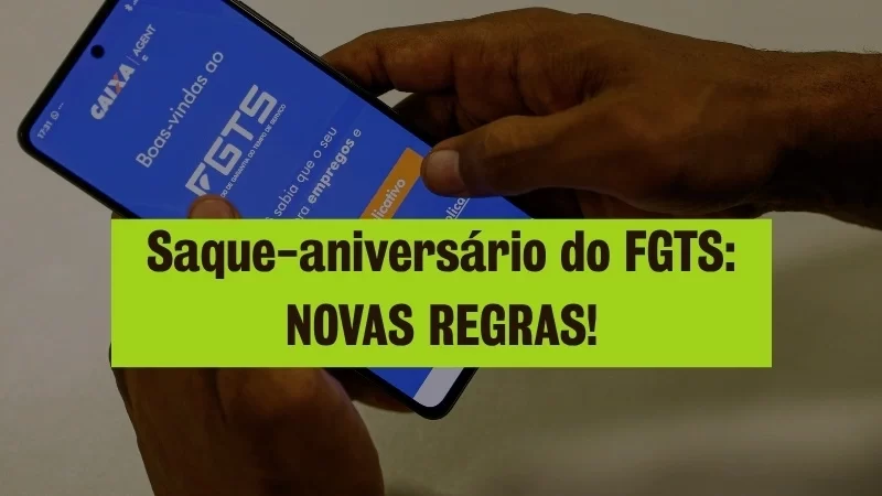 Caixa adota novas regras para antecipação do Saque-Aniversário do FGTS