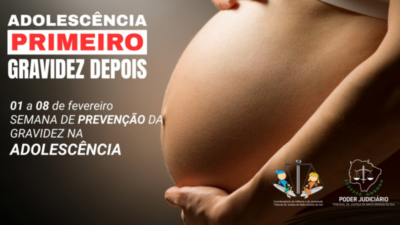 Semana Nacional reforça compromisso do TJMS com a prevenção da gravidez na adolescência e a garantia de direitos
