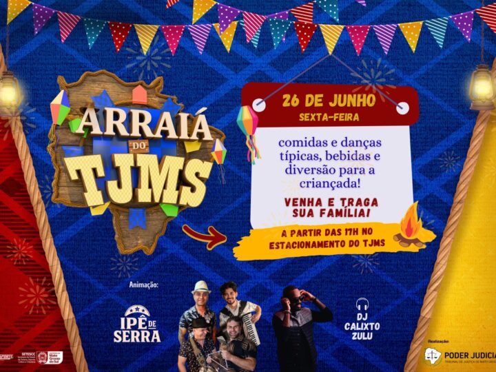 Arraiá do TJMS terá comidas típicas, forró e diversão para toda a família em Campo Grande