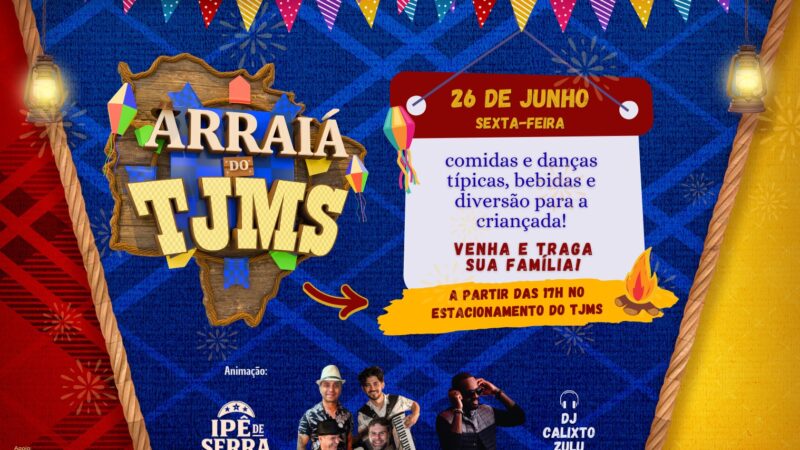 Arraiá do TJMS terá comidas típicas, forró e diversão para toda a família em Campo Grande