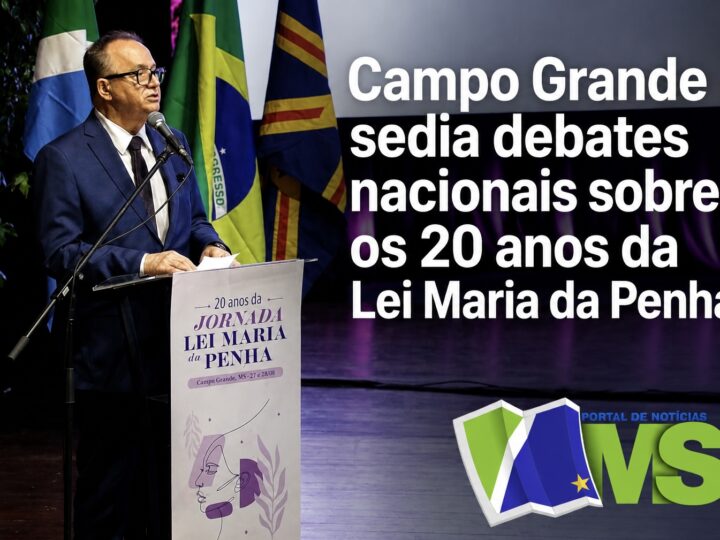 Campo Grande sedia debates nacionais sobre os 20 anos da Lei Maria da Penha
