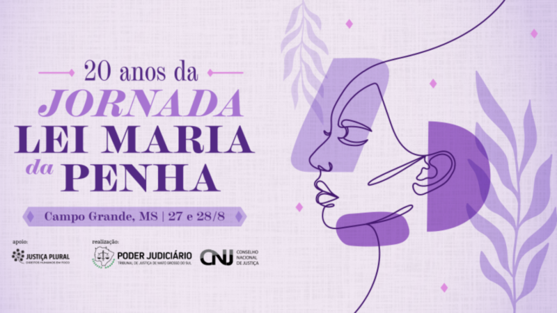 Campo Grande recebe 20ª Jornada Lei Maria da Penha nesta semana