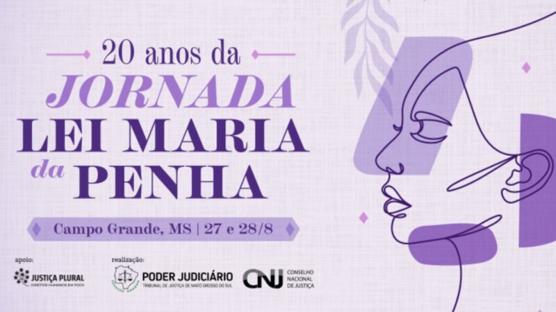 “Capital de MS sedia jornada nacional que marca 20 anos da Lei Maria da Penha”